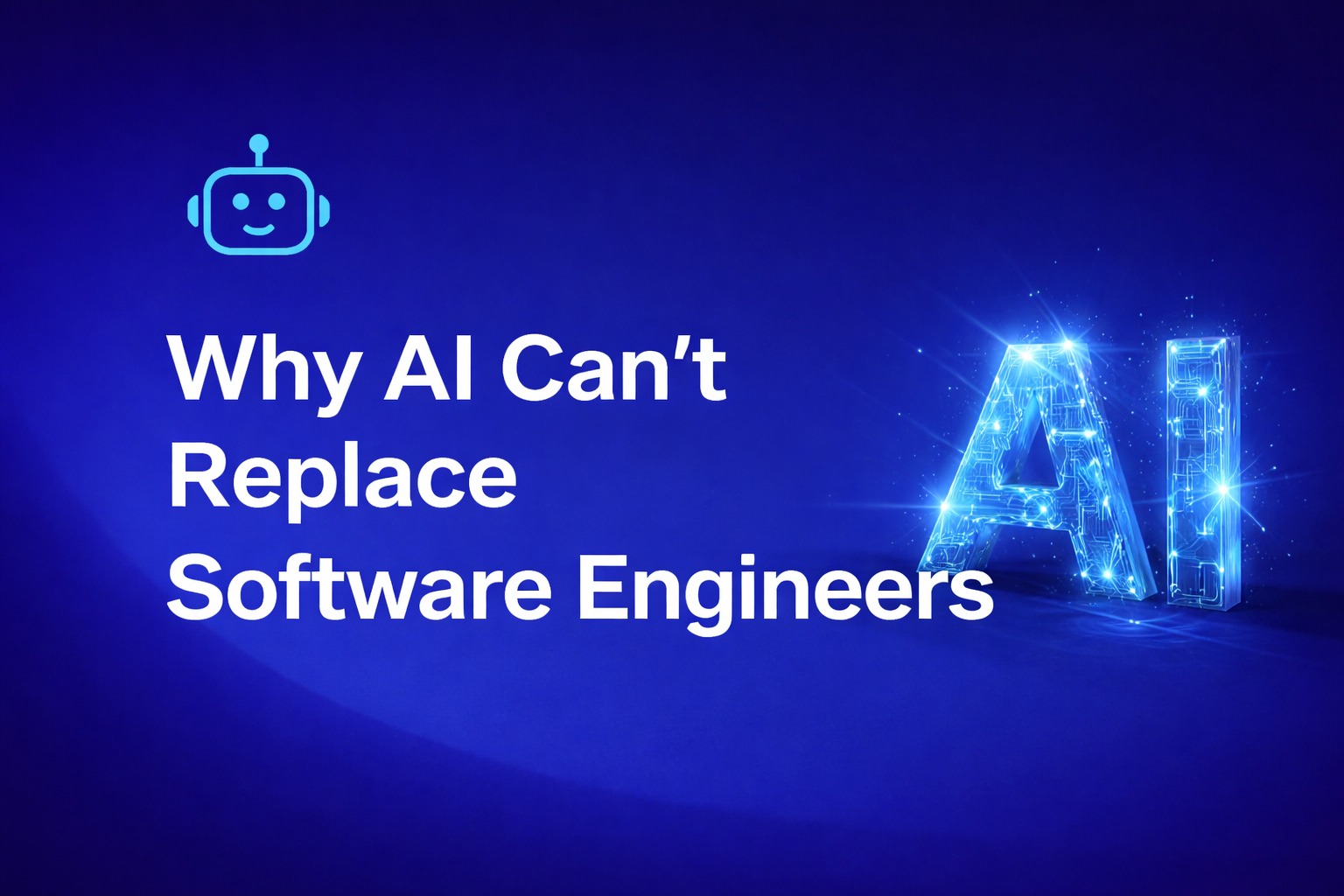 Why AI Can’t Replace Software Engineers